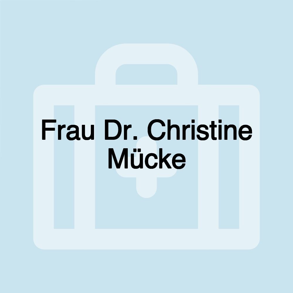 Frau Dr. Christine Mücke