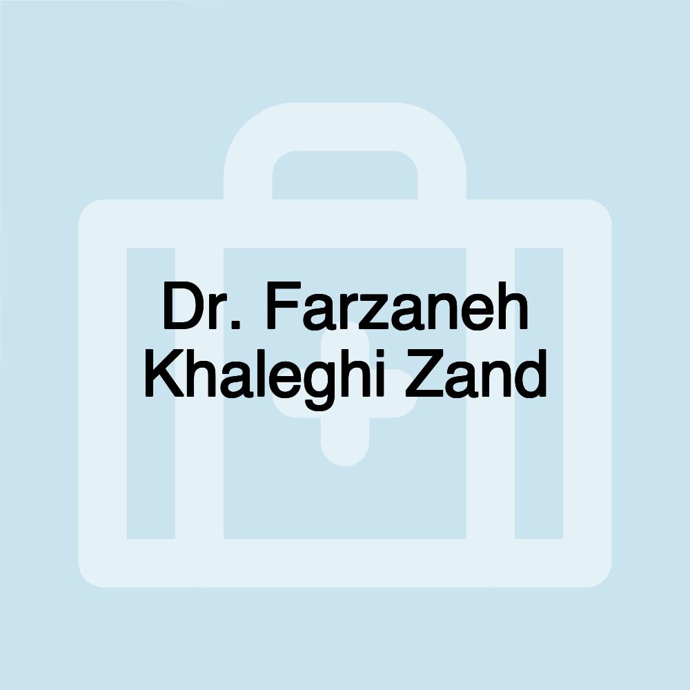 Dr. Farzaneh Khaleghi Zand