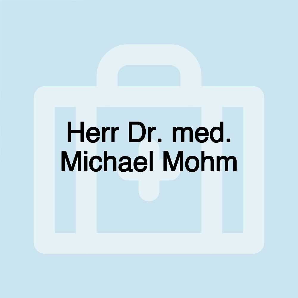 Herr Dr. med. Michael Mohm