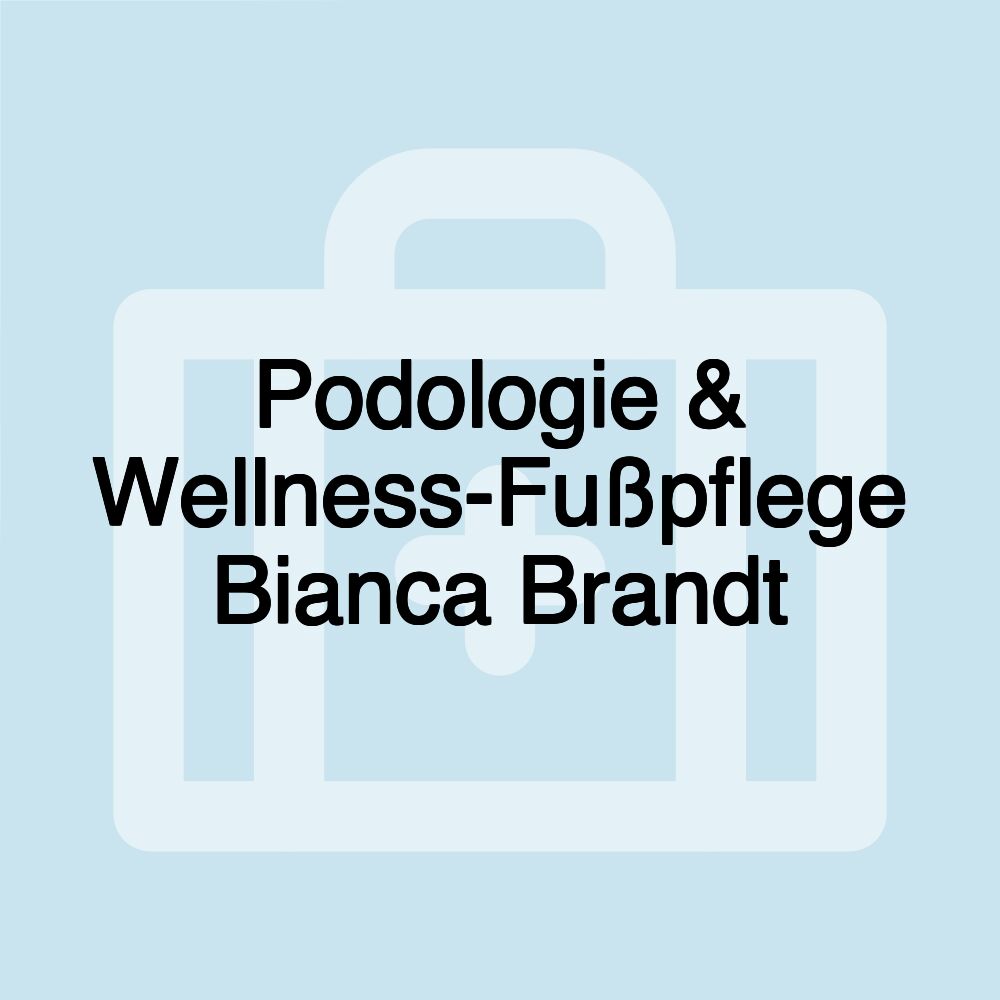 Podologie & Wellness-Fußpflege Bianca Brandt