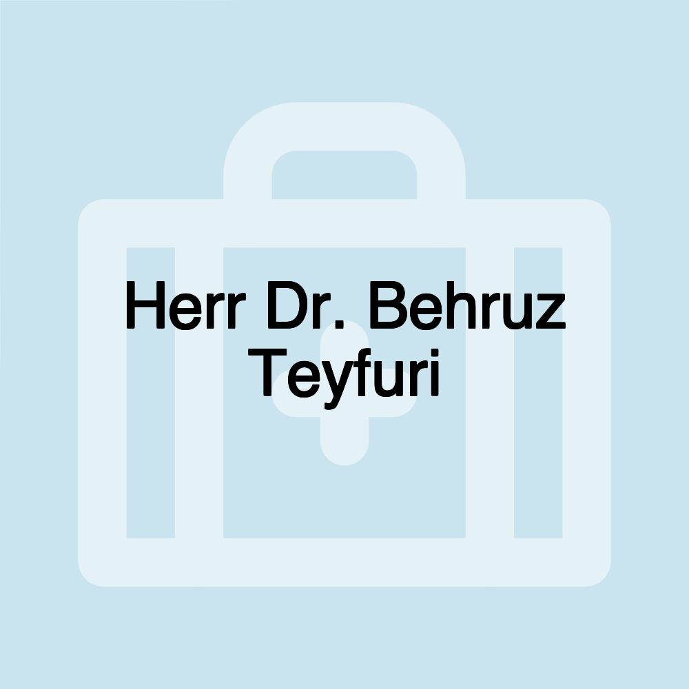 Herr Dr. Behruz Teyfuri