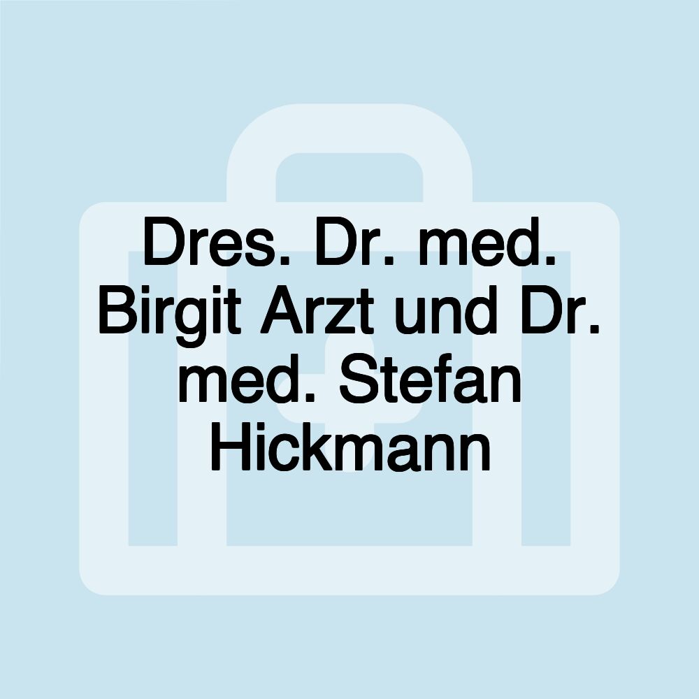 Dres. Dr. med. Birgit Arzt und Dr. med. Stefan Hickmann