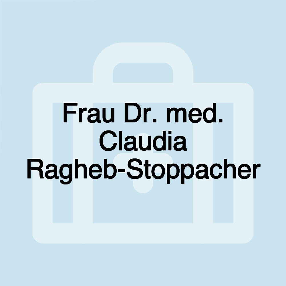 Frau Dr. med. Claudia Ragheb-Stoppacher