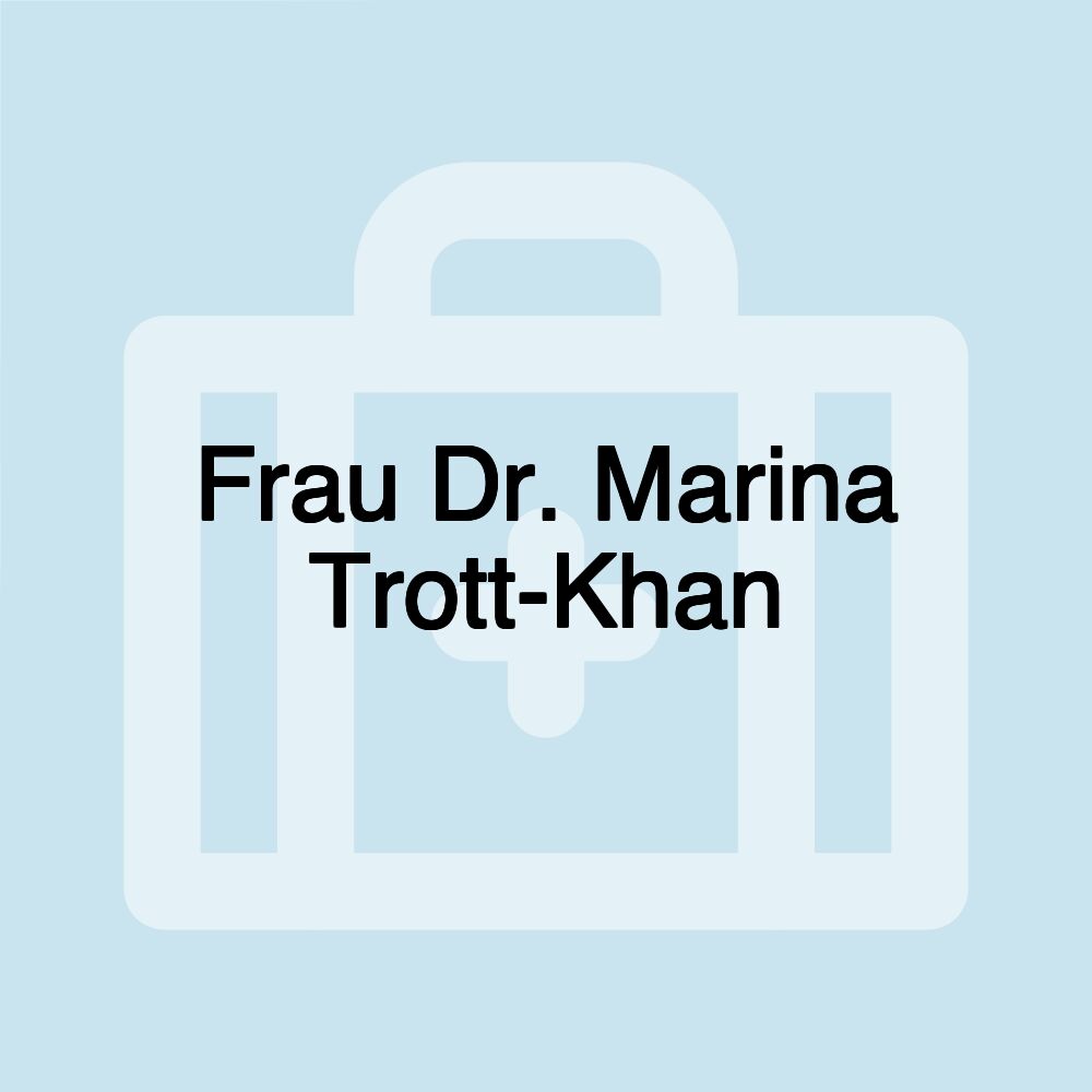 Frau Dr. Marina Trott-Khan