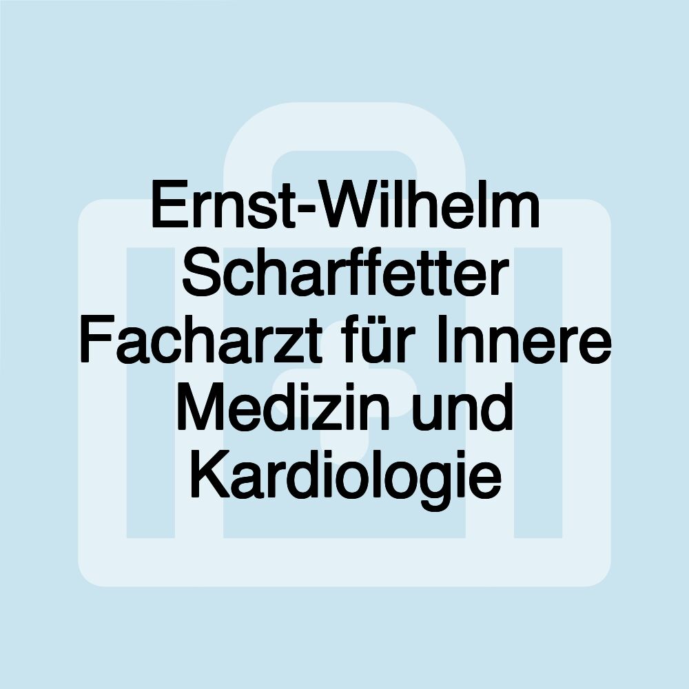 Ernst-Wilhelm Scharffetter Facharzt für Innere Medizin und Kardiologie