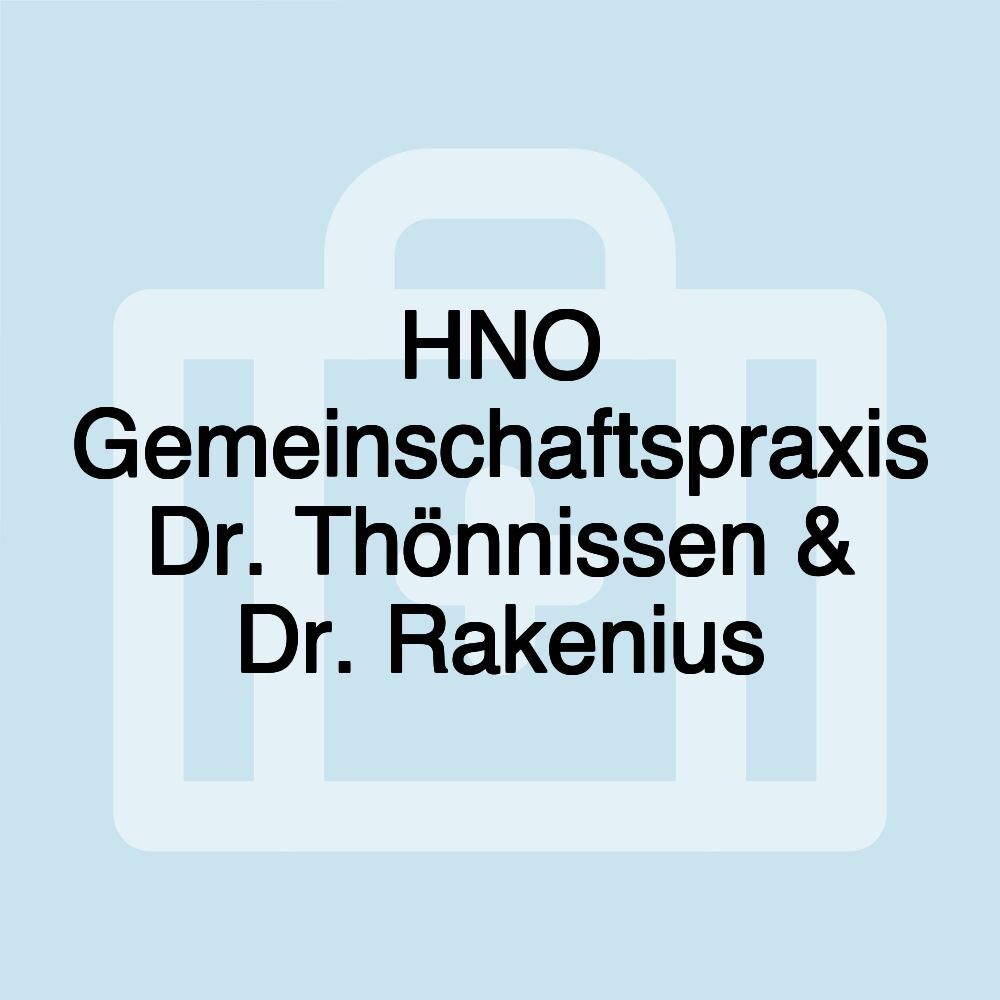 HNO Gemeinschaftspraxis Dr. Thönnissen & Dr. Rakenius
