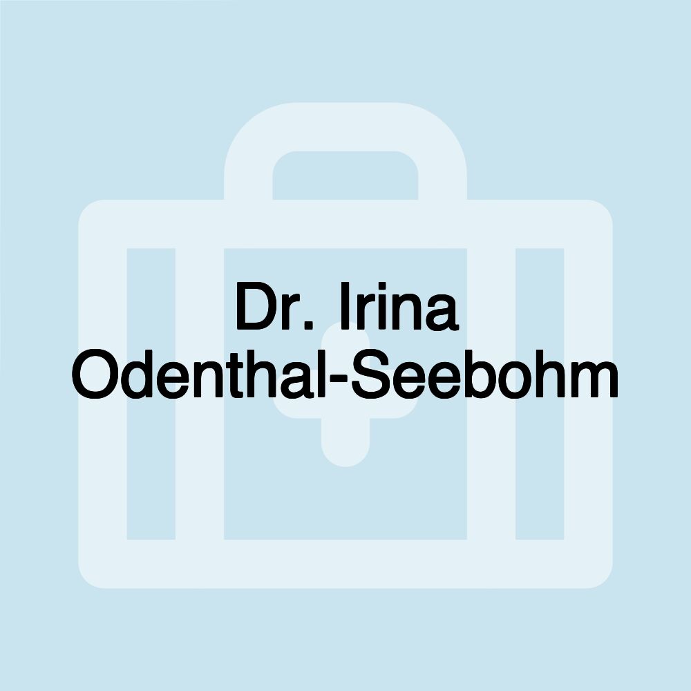 Dr. Irina Odenthal-Seebohm