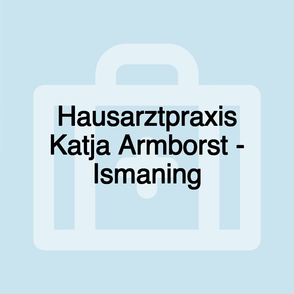 Hausarztpraxis Katja Armborst - Ismaning