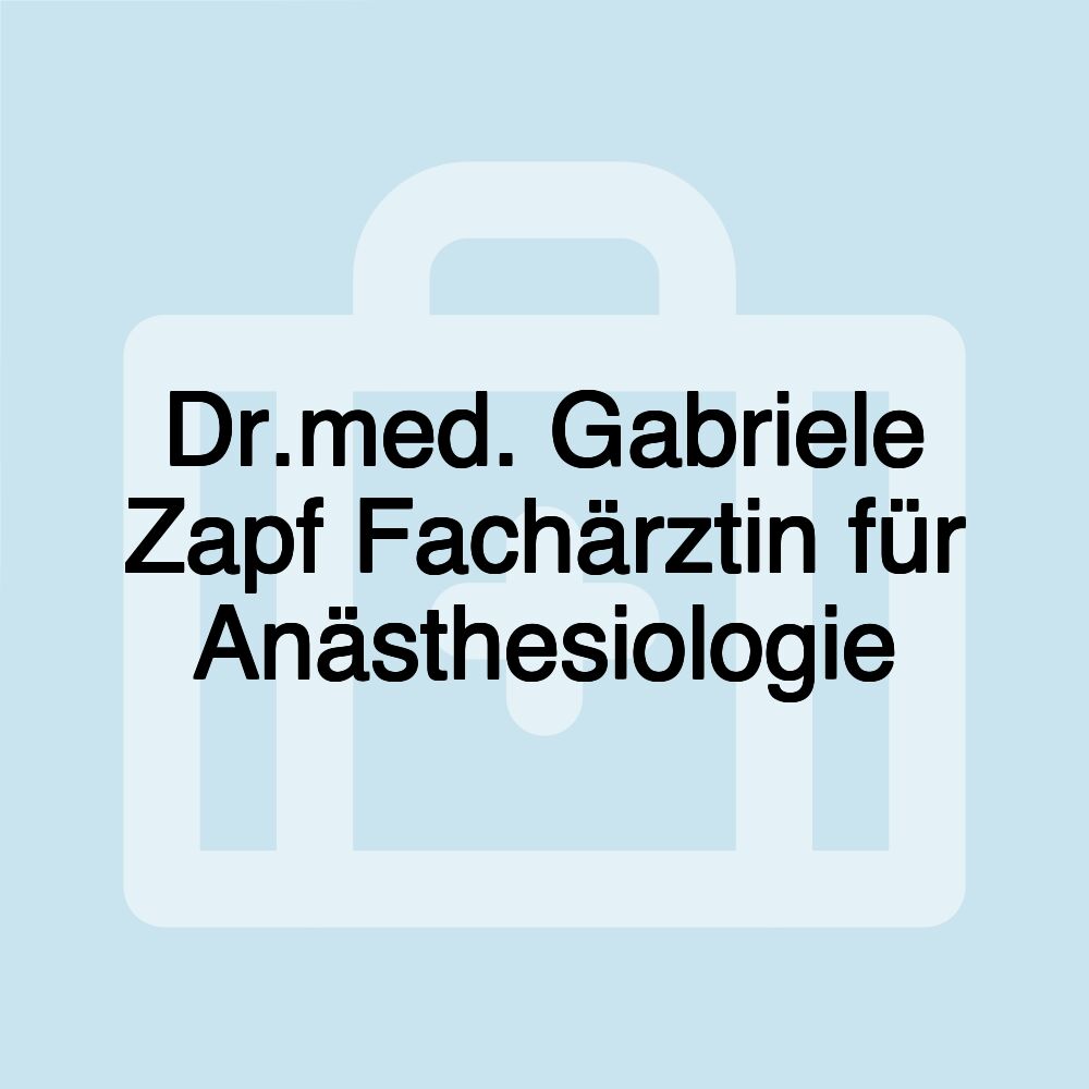 Dr.med. Gabriele Zapf Fachärztin für Anästhesiologie