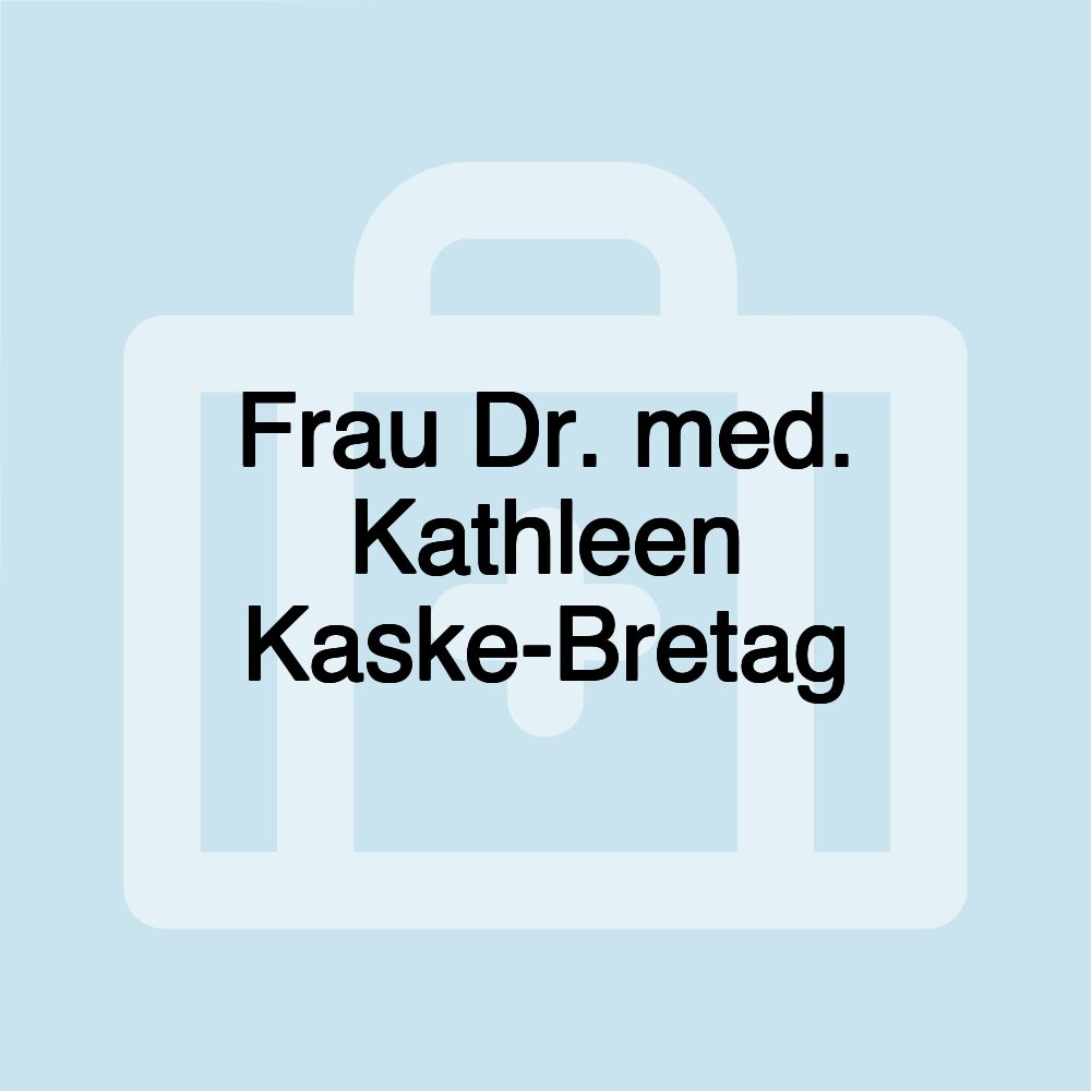 Frau Dr. med. Kathleen Kaske-Bretag