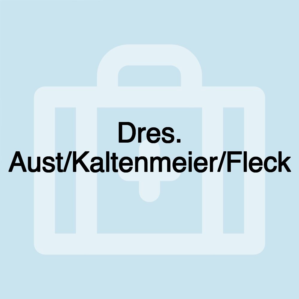 Dres. Aust/Kaltenmeier/Fleck