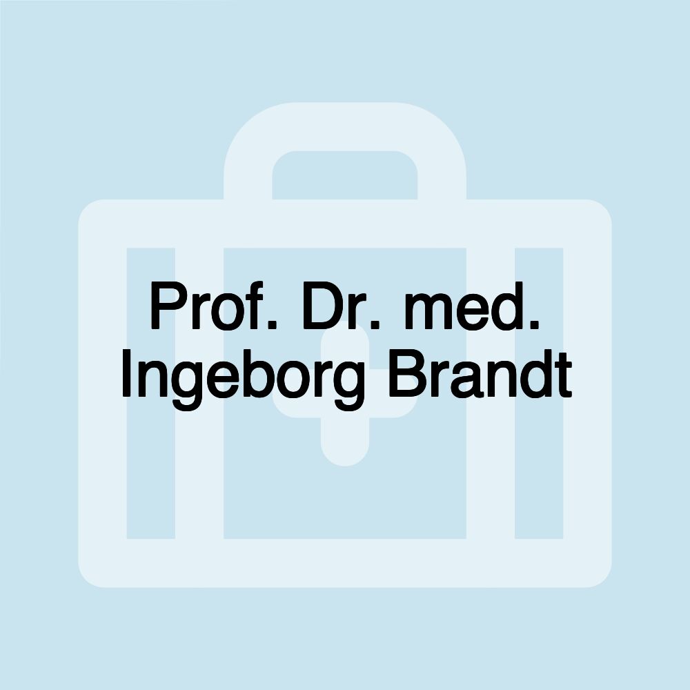 Prof. Dr. med. Ingeborg Brandt