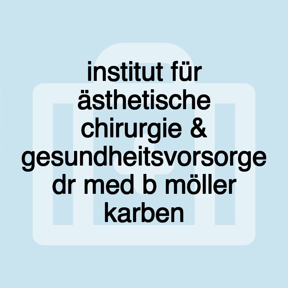 institut für ästhetische chirurgie & gesundheitsvorsorge dr med b möller karben