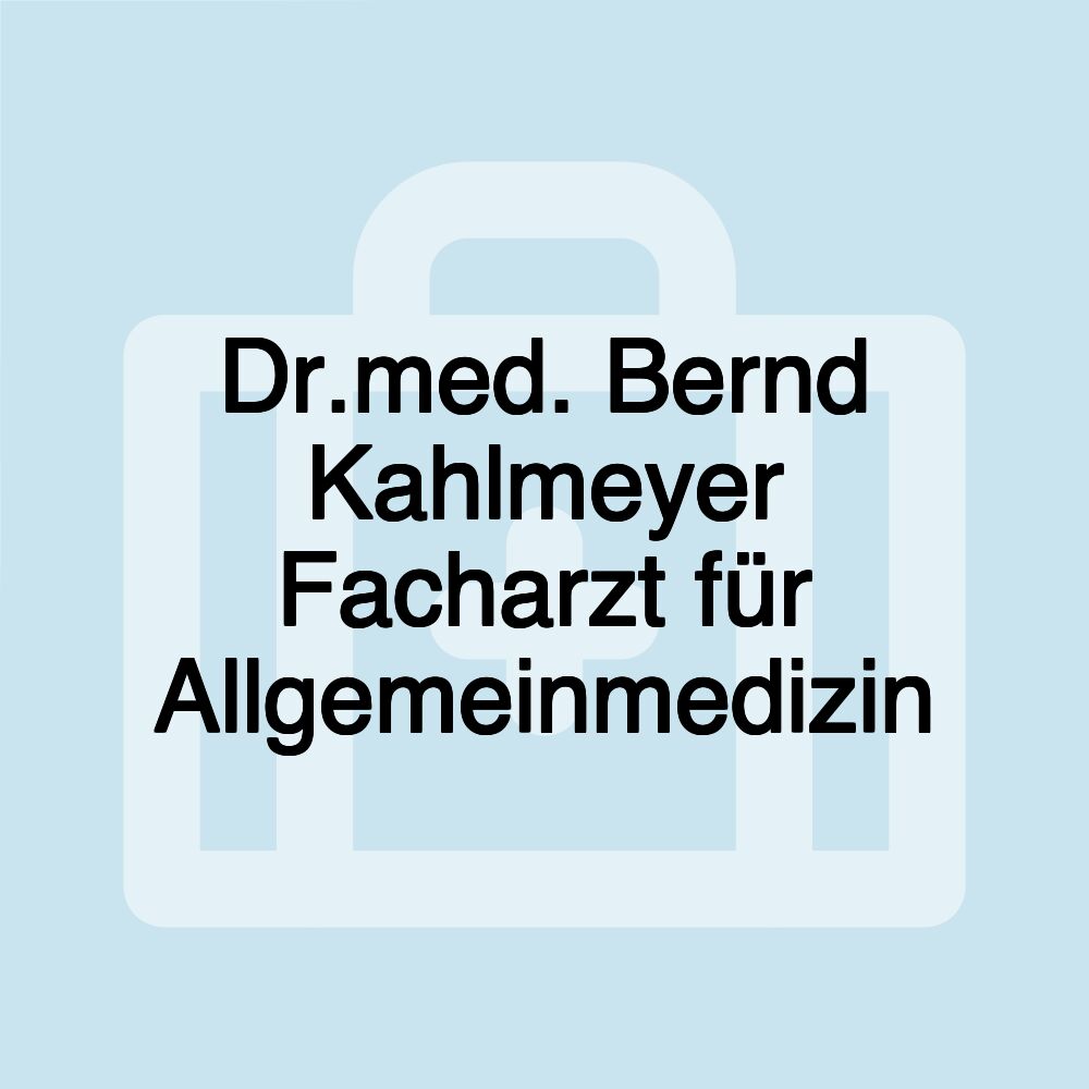 Dr.med. Bernd Kahlmeyer Facharzt für Allgemeinmedizin