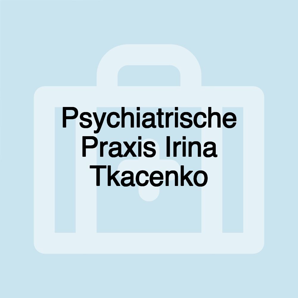 Psychiatrische Praxis Irina Tkacenko