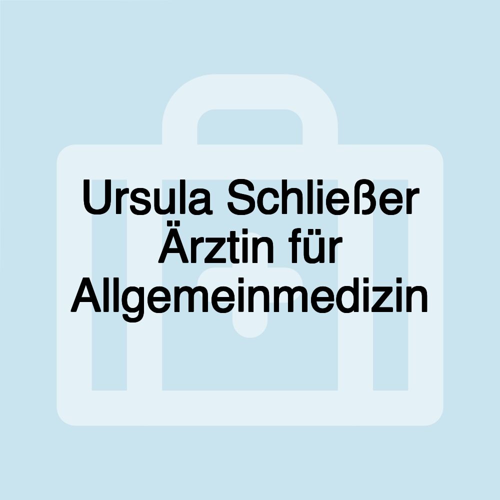 Ursula Schließer Ärztin für Allgemeinmedizin