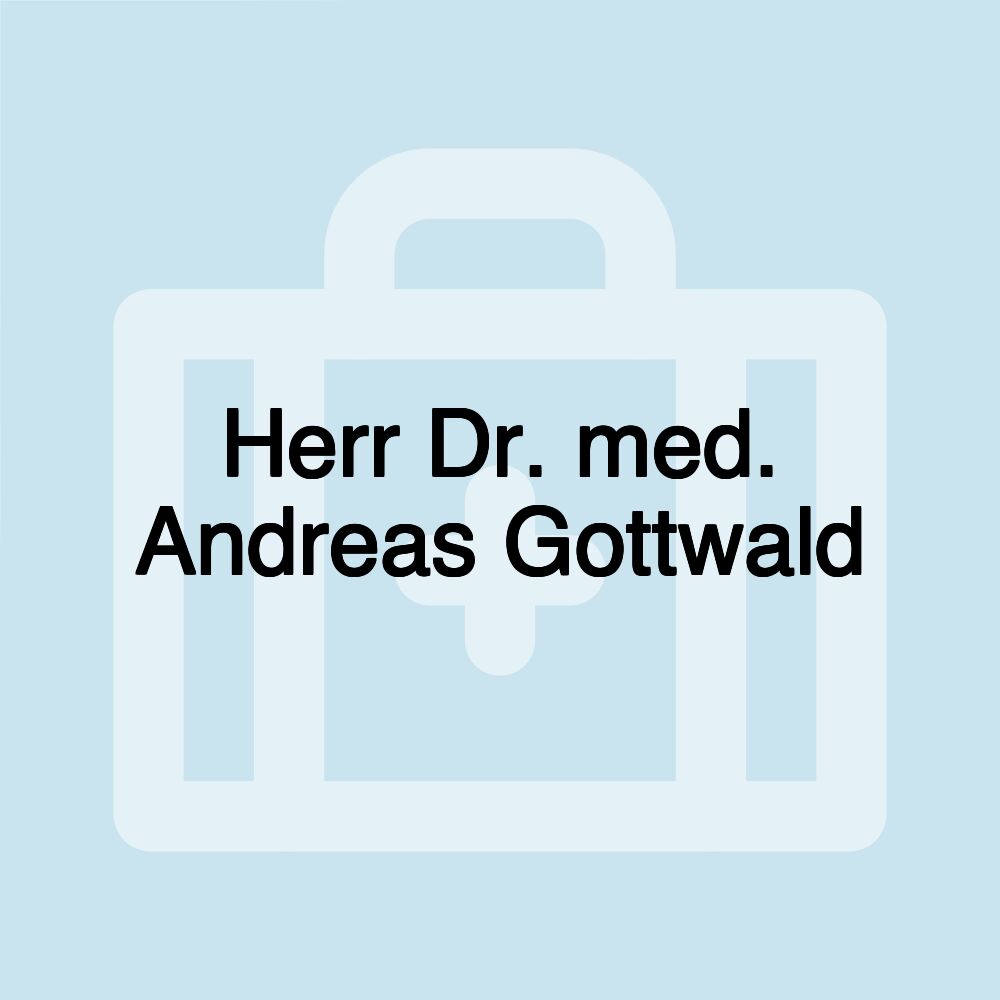 Herr Dr. med. Andreas Gottwald