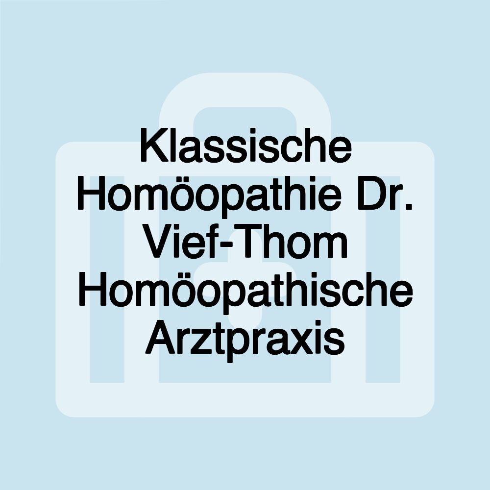 Klassische Homöopathie Dr. Vief-Thom Homöopathische Arztpraxis