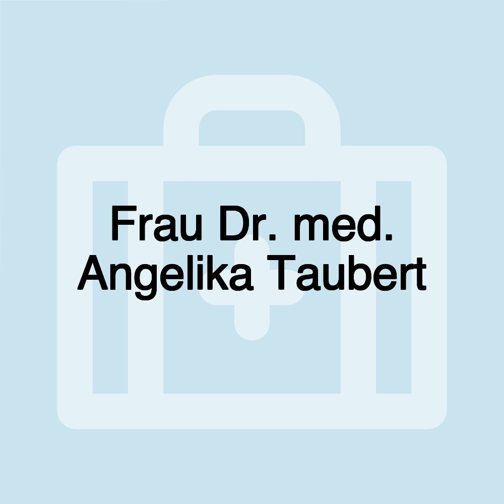 Frau Dr. med. Angelika Taubert