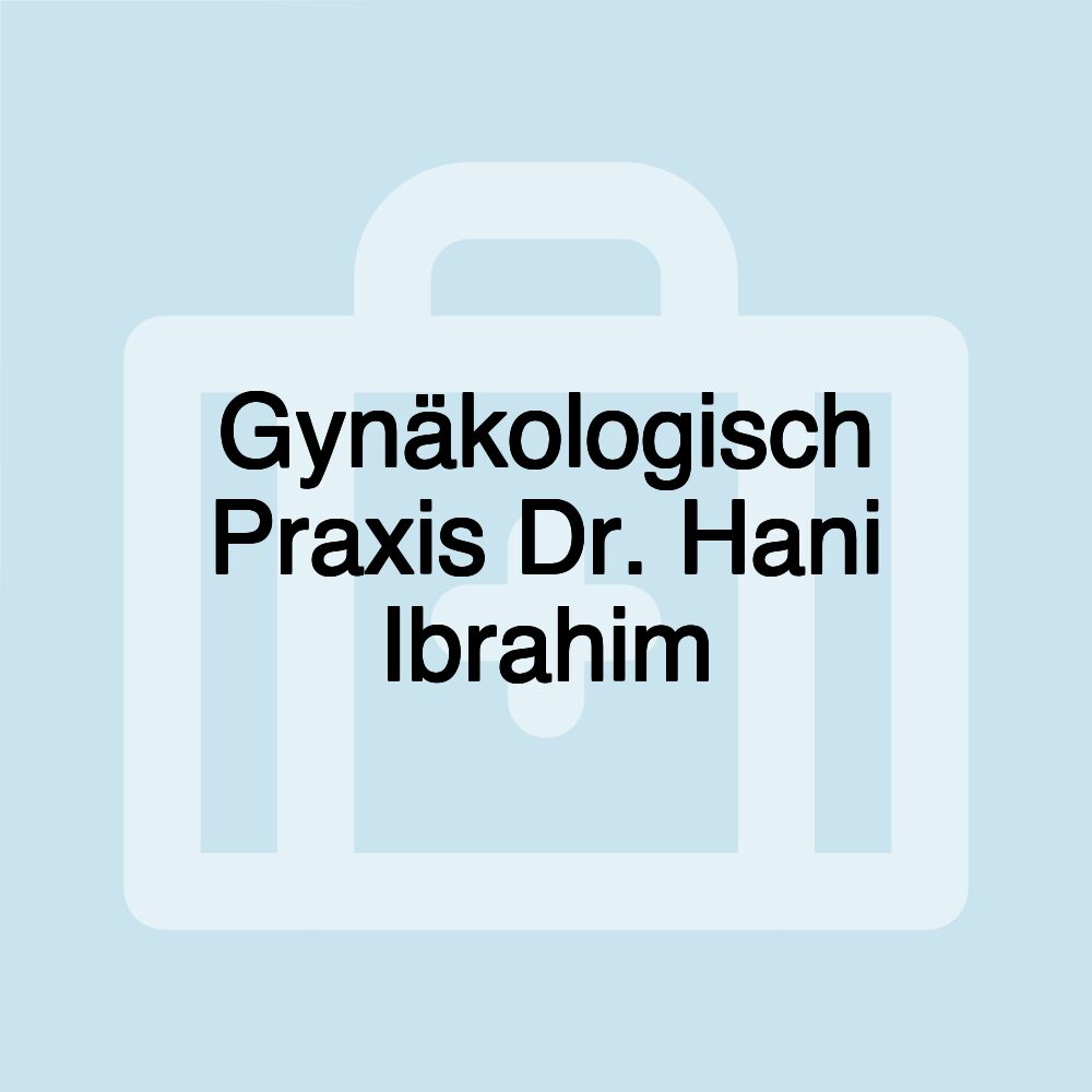 Gynäkologisch Praxis Dr. Hani Ibrahim