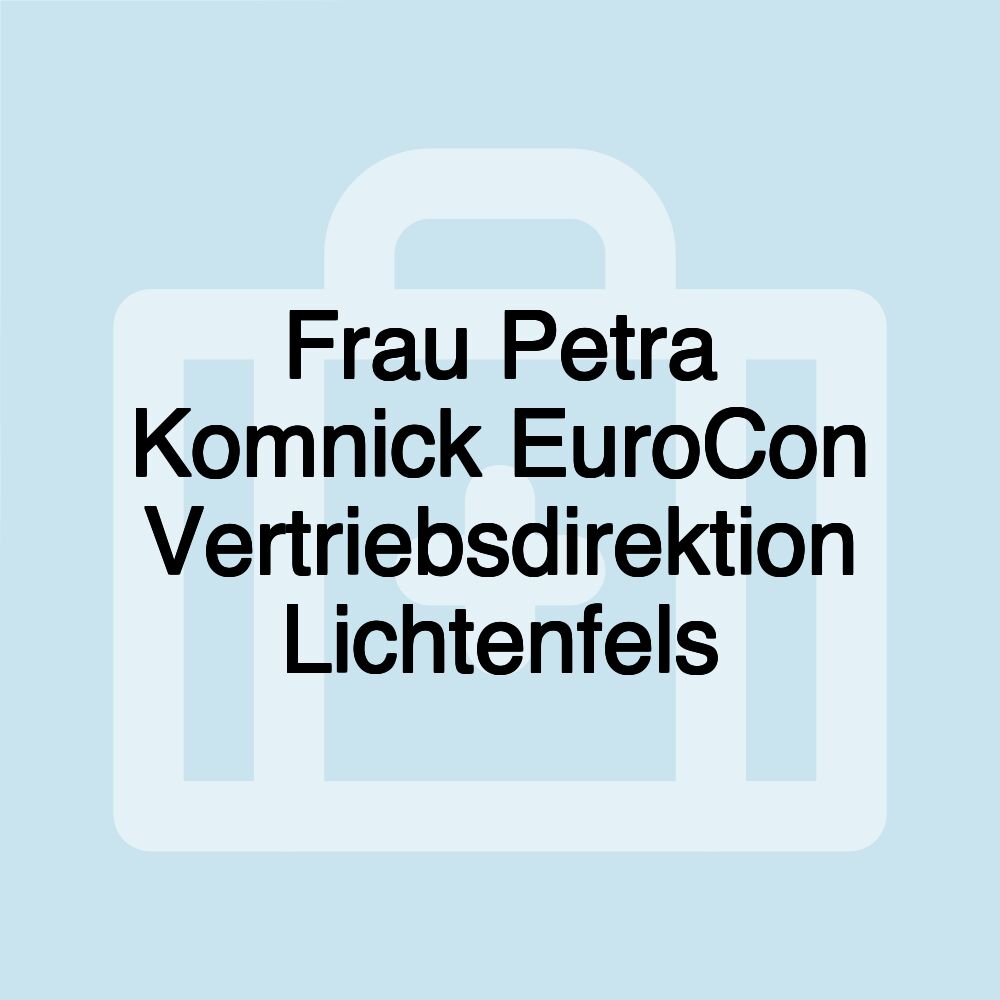 Frau Petra Komnick EuroCon Vertriebsdirektion Lichtenfels