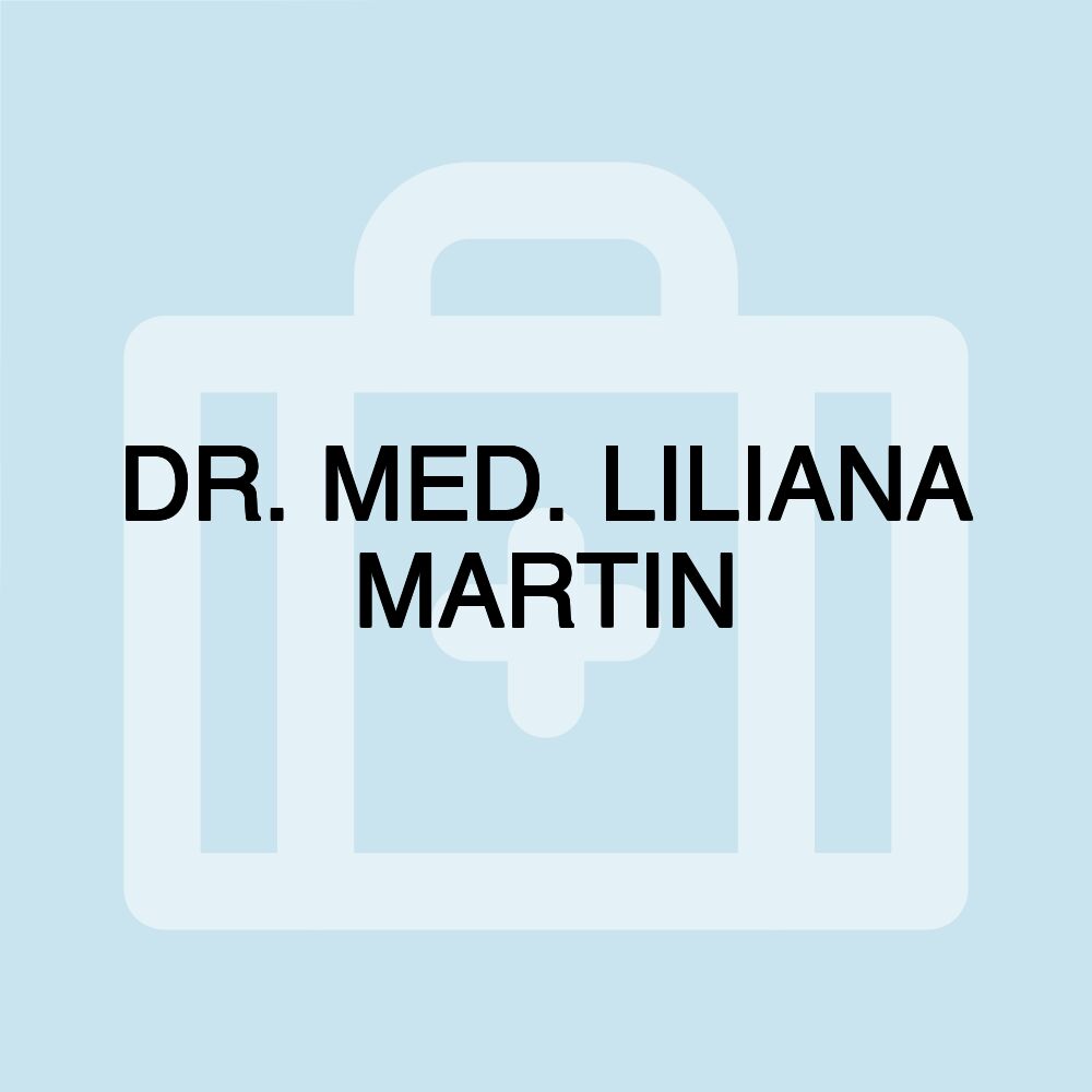 DR. MED. LILIANA MARTIN