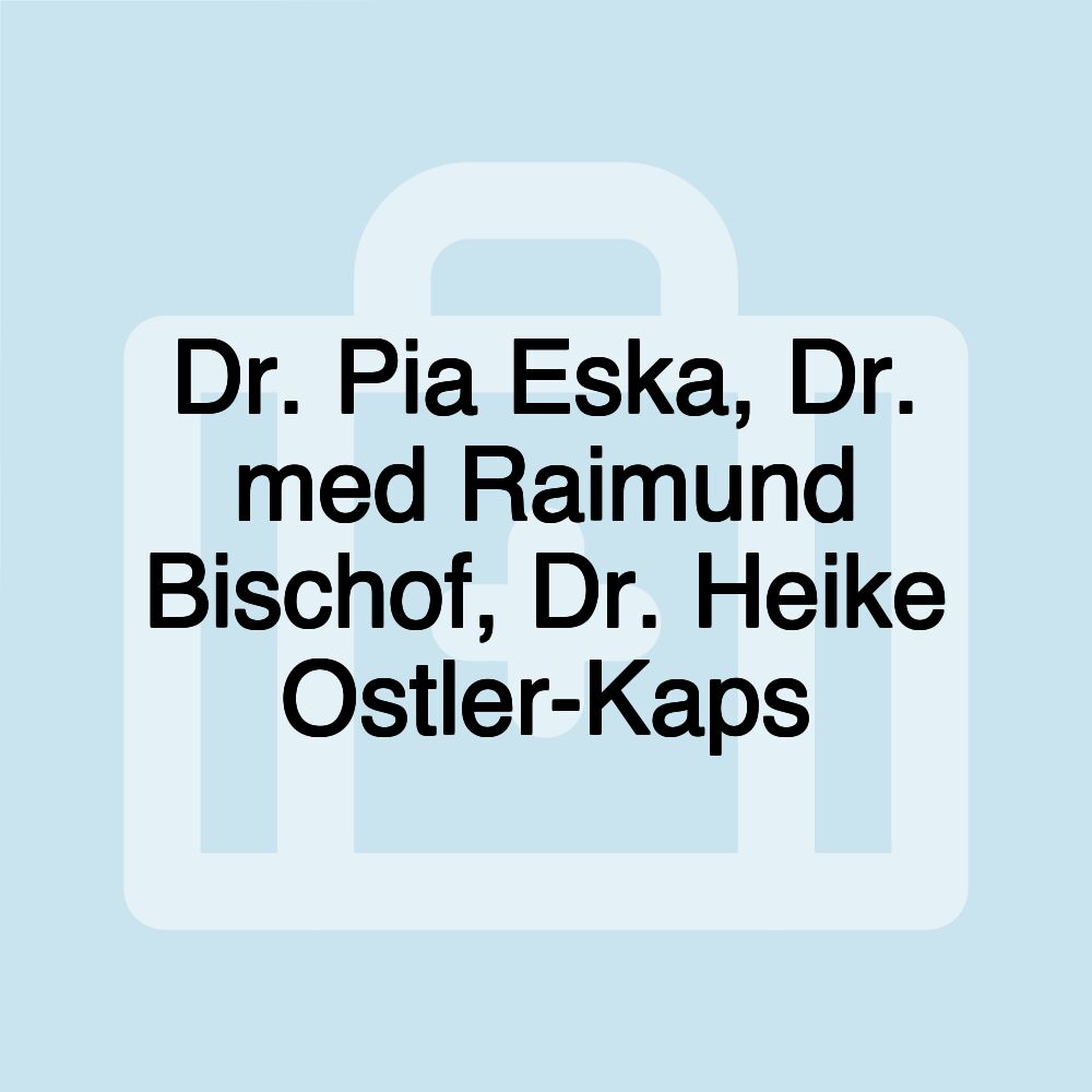 Dr. Pia Eska, Dr. med Raimund Bischof, Dr. Heike Ostler-Kaps