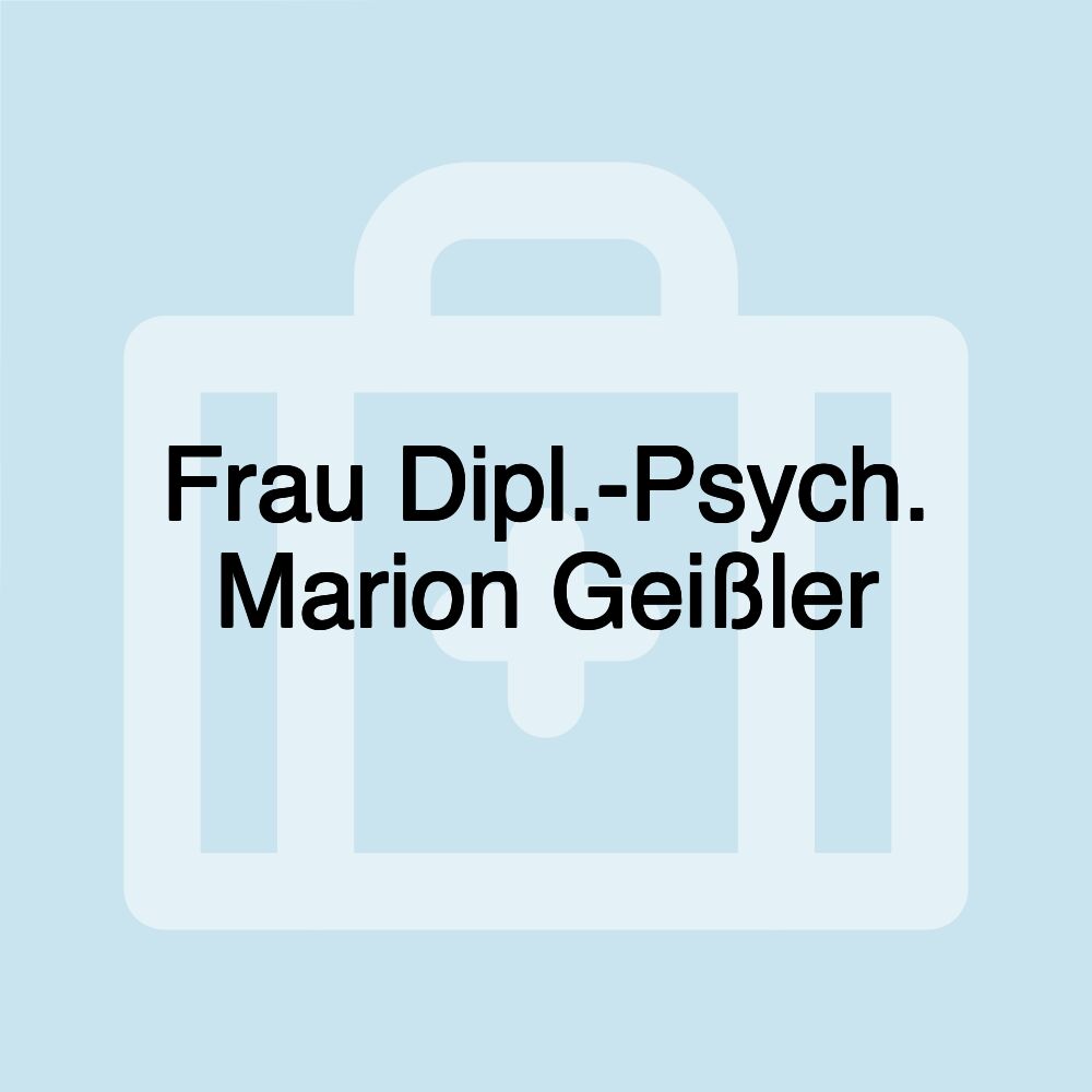 Frau Dipl.-Psych. Marion Geißler