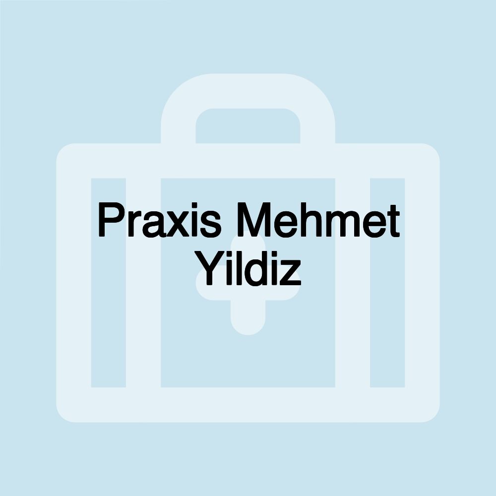 Praxis Mehmet Yildiz