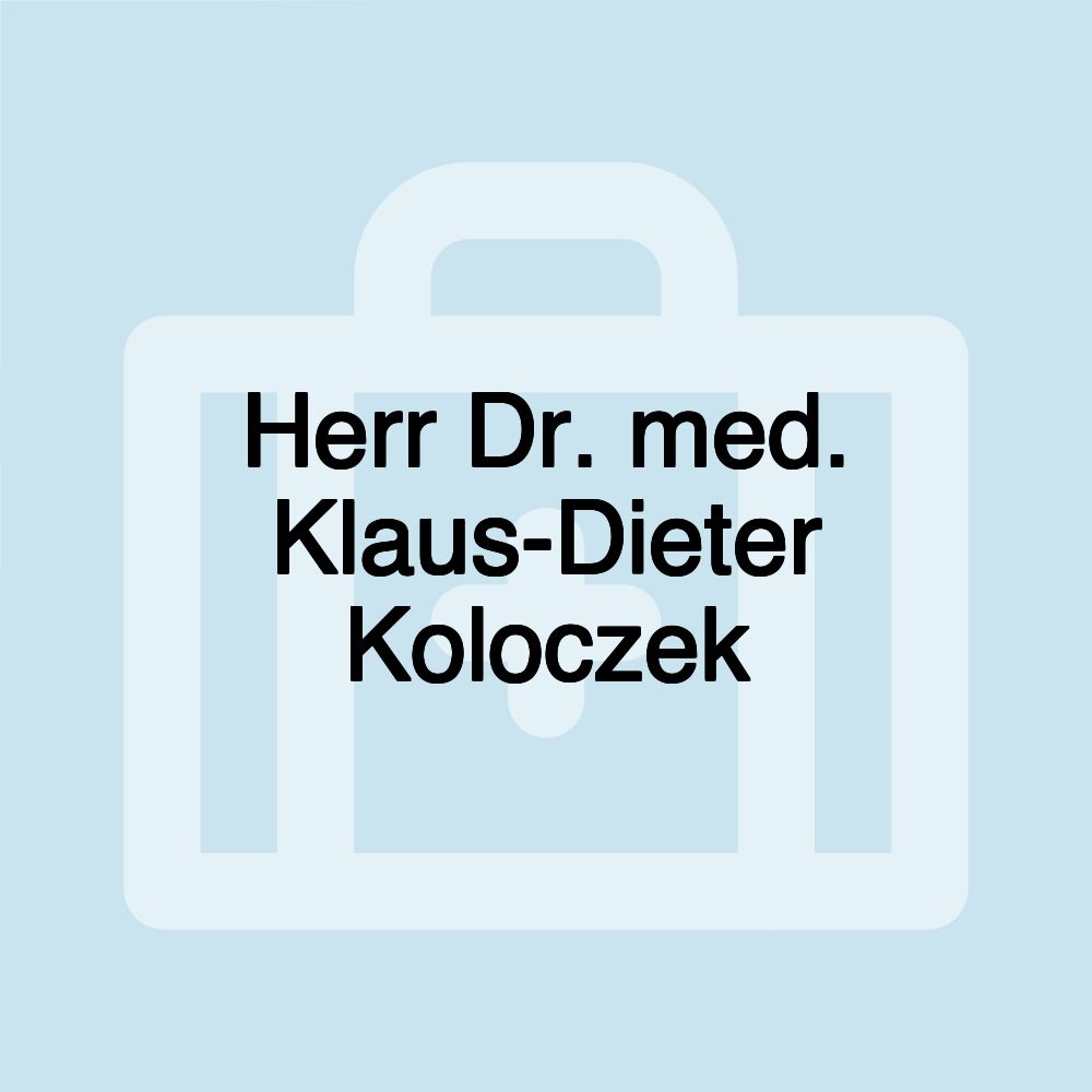 Herr Dr. med. Klaus-Dieter Koloczek