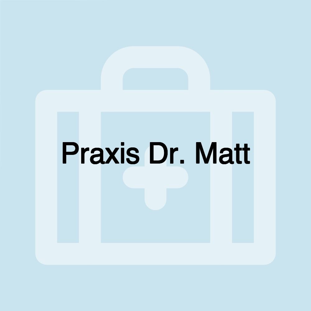 Praxis Dr. Matt