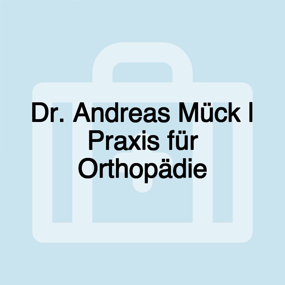 Dr. Andreas Mück | Praxis für Orthopädie
