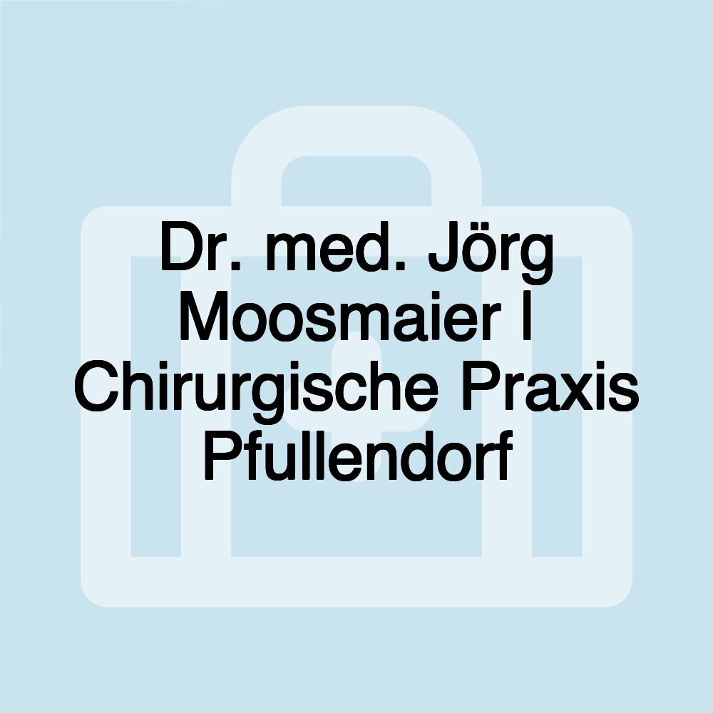 Dr. med. Jörg Moosmaier | Chirurgische Praxis Pfullendorf