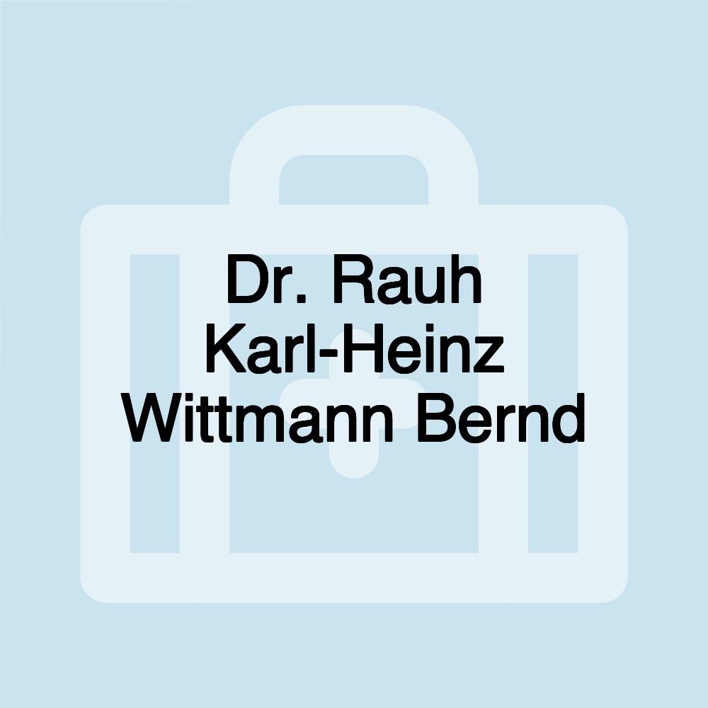 Dr. Rauh Karl-Heinz Wittmann Bernd