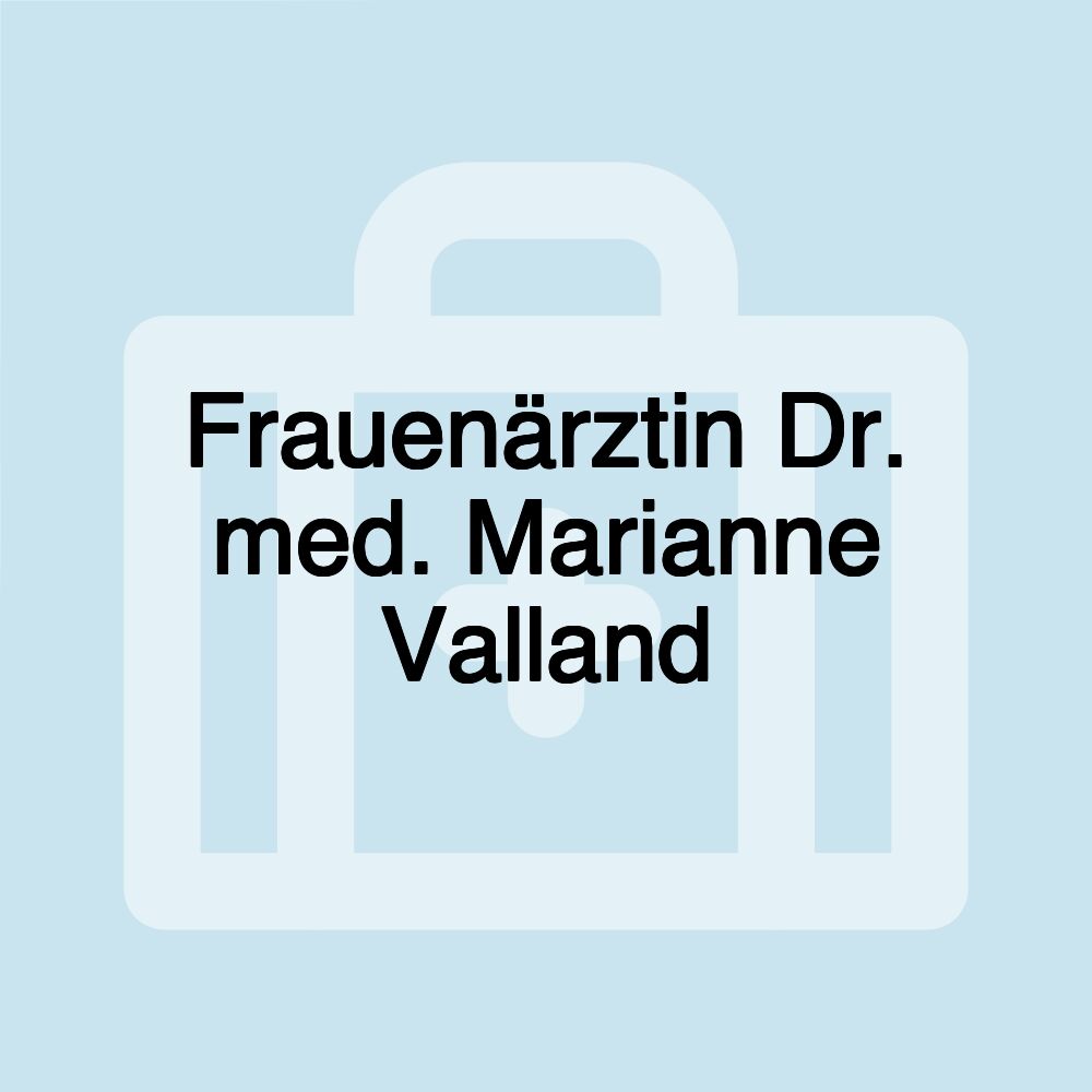 Frauenärztin Dr. med. Marianne Valland