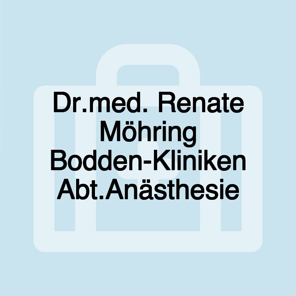 Dr.med. Renate Möhring Bodden-Kliniken Abt.Anästhesie