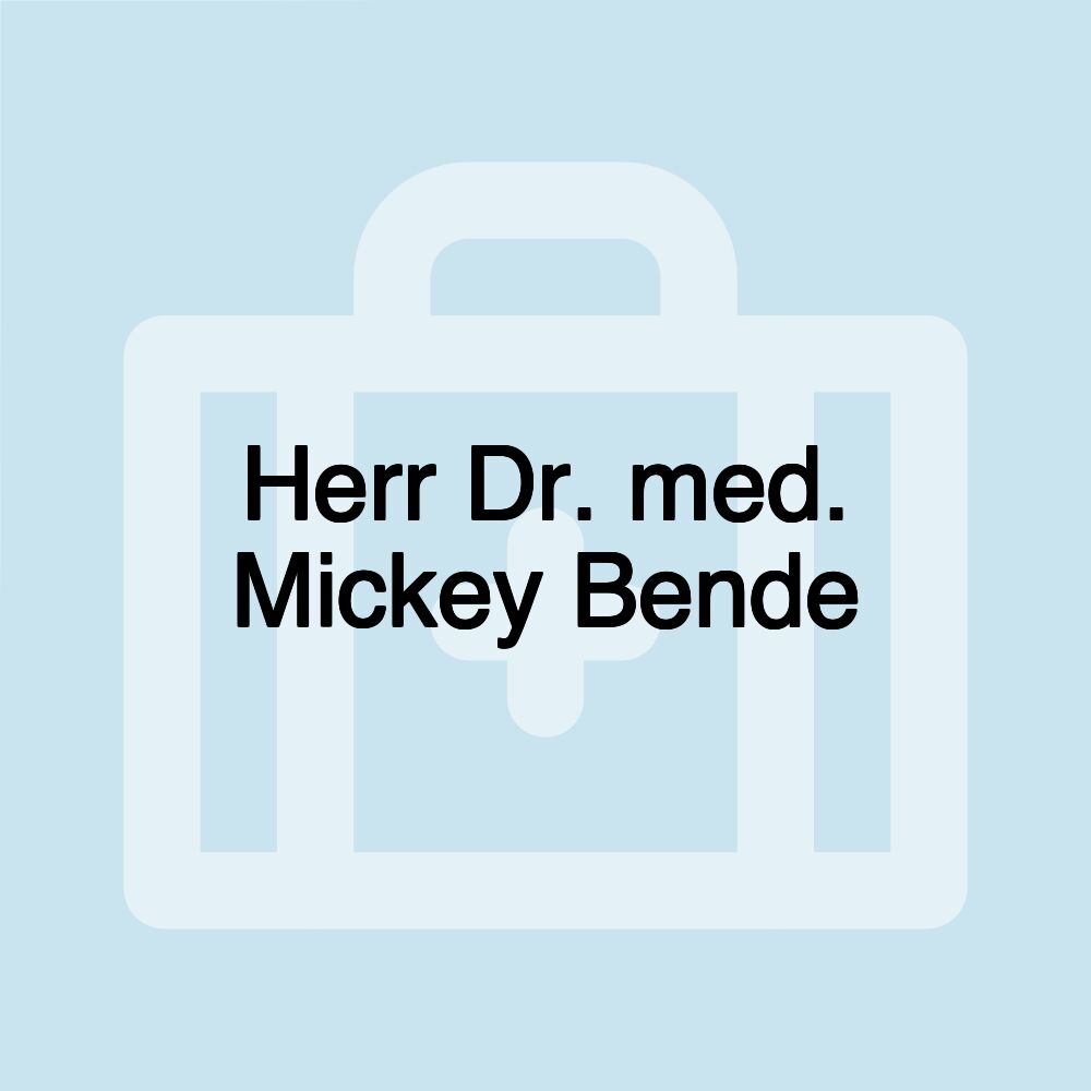 Herr Dr. med. Mickey Bende