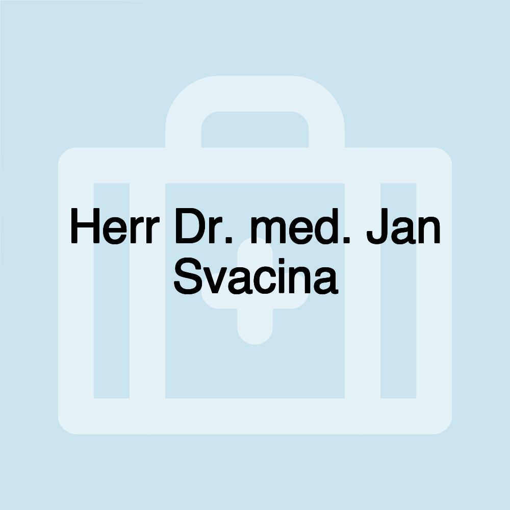 Herr Dr. med. Jan Svacina