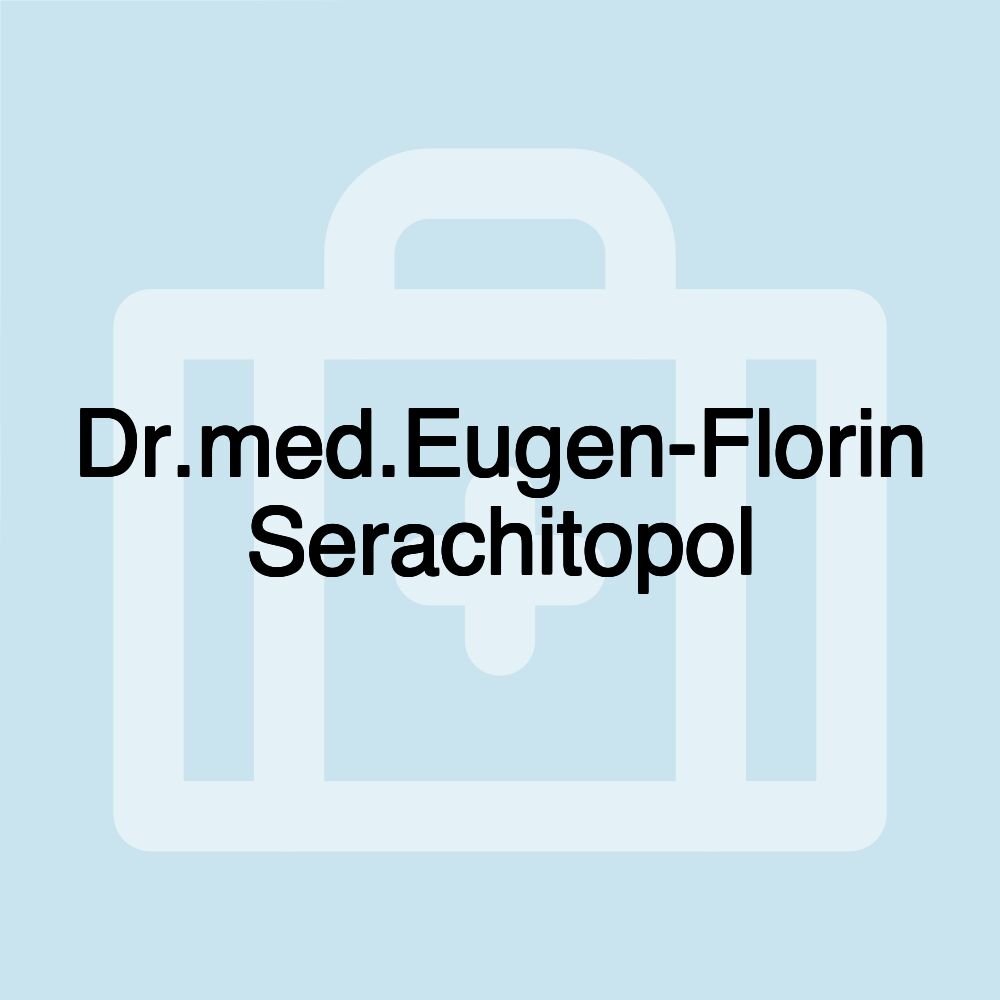 Dr.med.Eugen-Florin Serachitopol