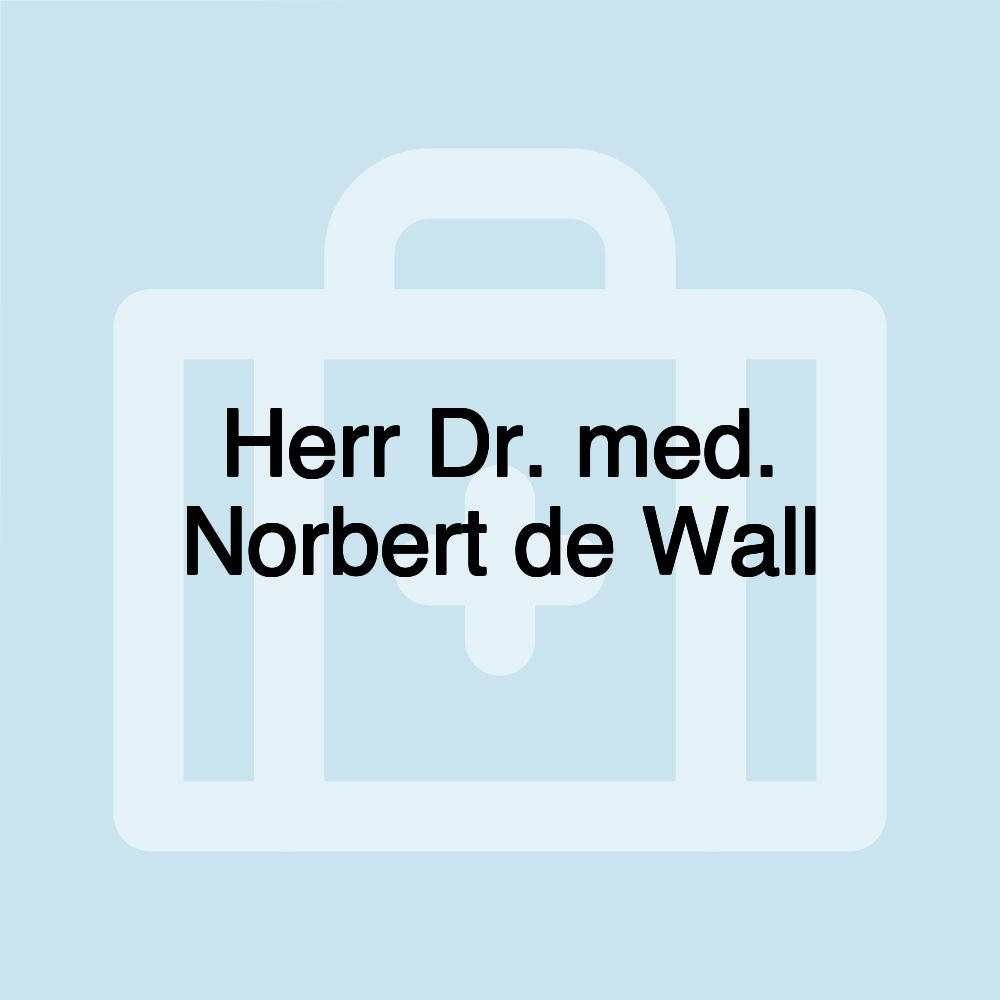 Herr Dr. med. Norbert de Wall