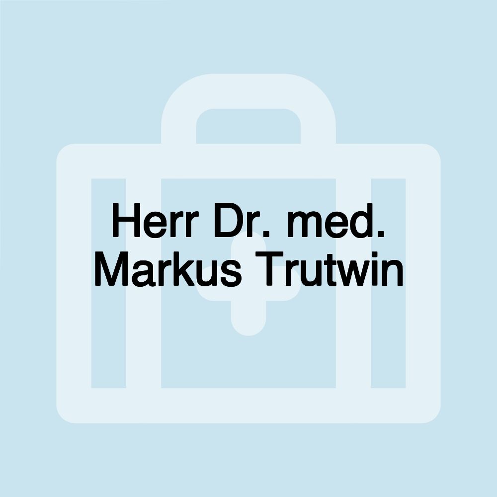 Herr Dr. med. Markus Trutwin