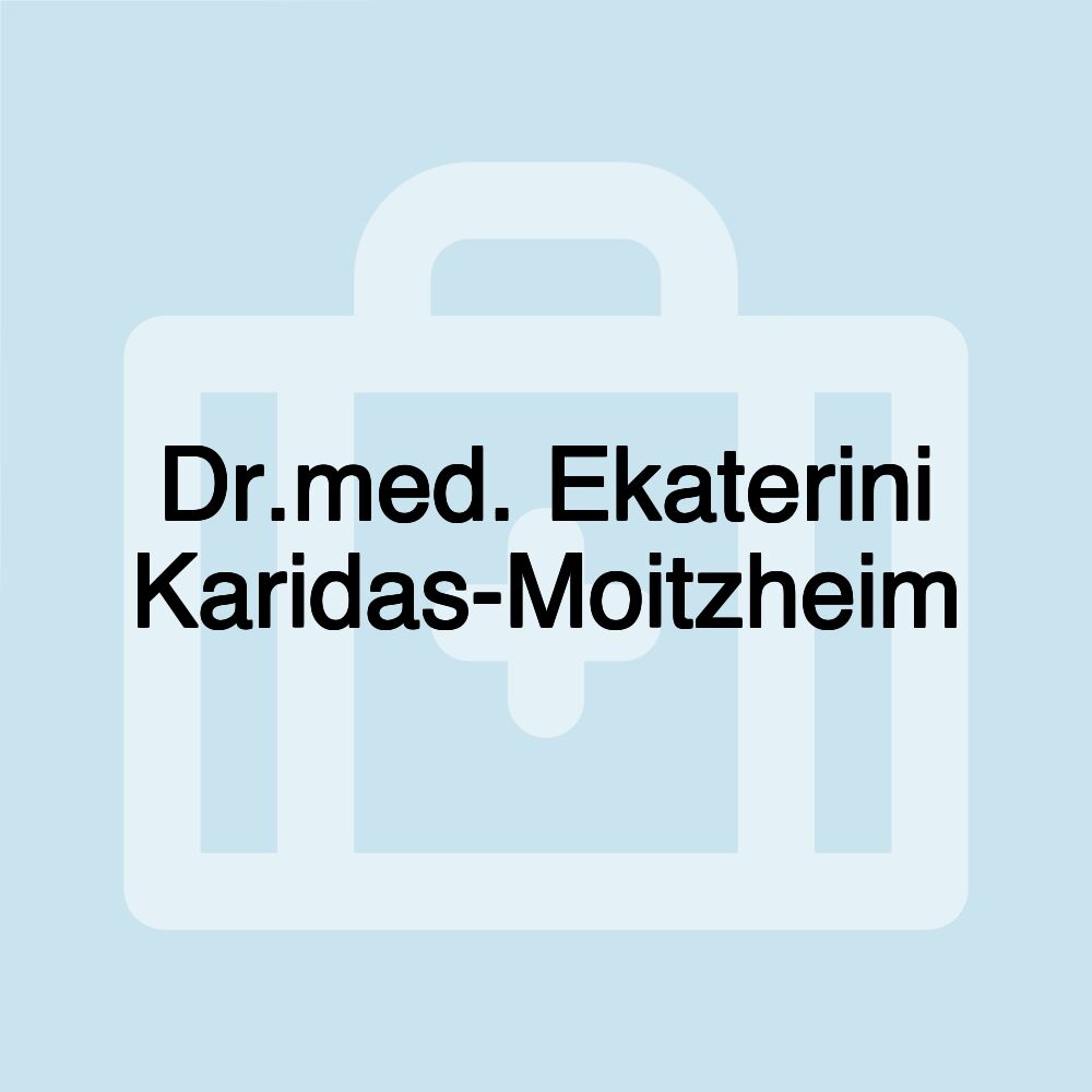 Dr.med. Ekaterini Karidas-Moitzheim