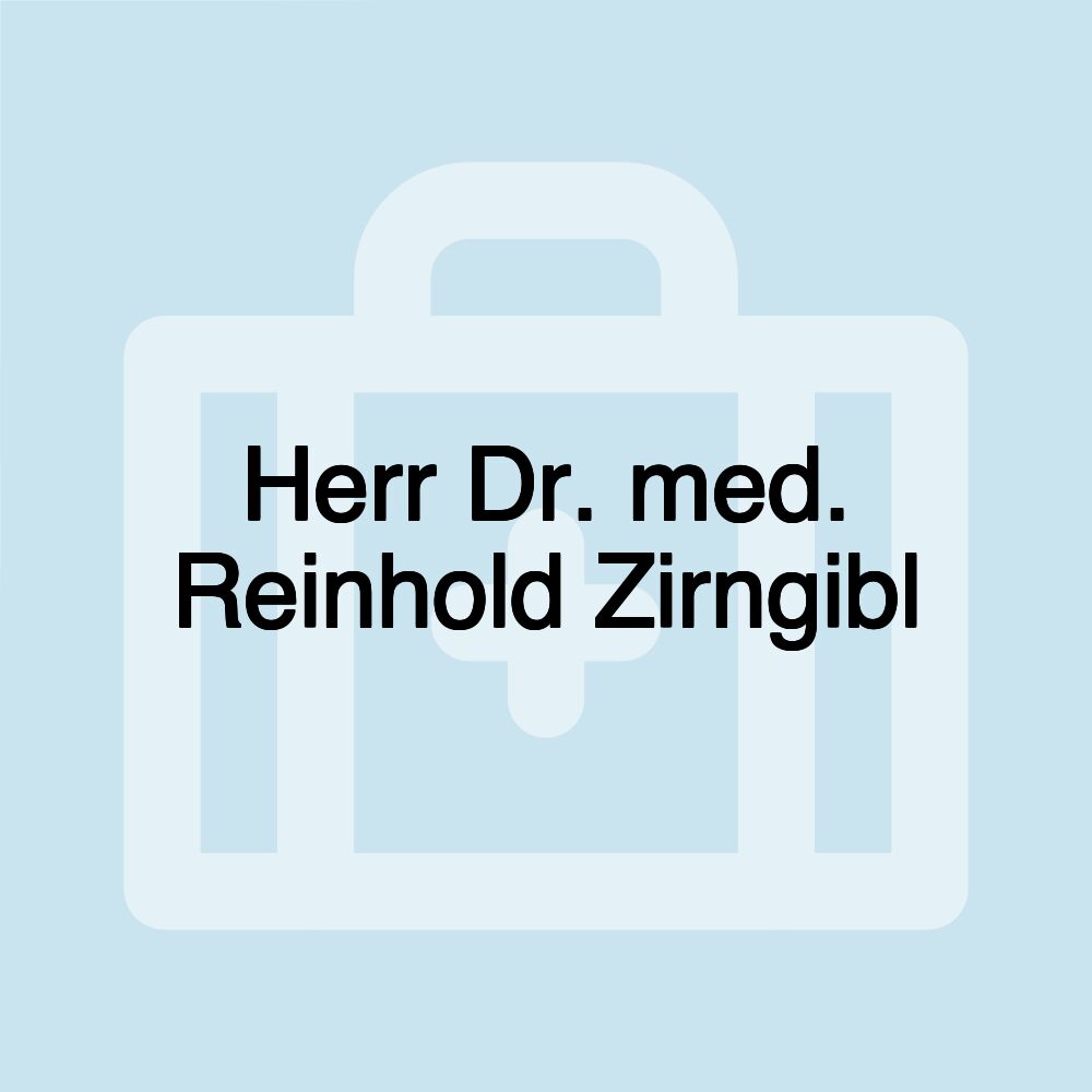 Herr Dr. med. Reinhold Zirngibl