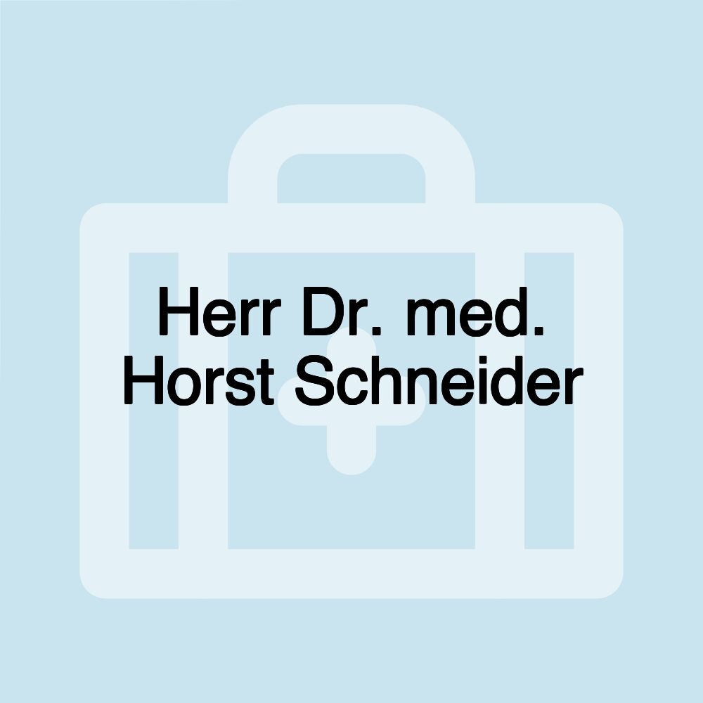 Herr Dr. med. Horst Schneider