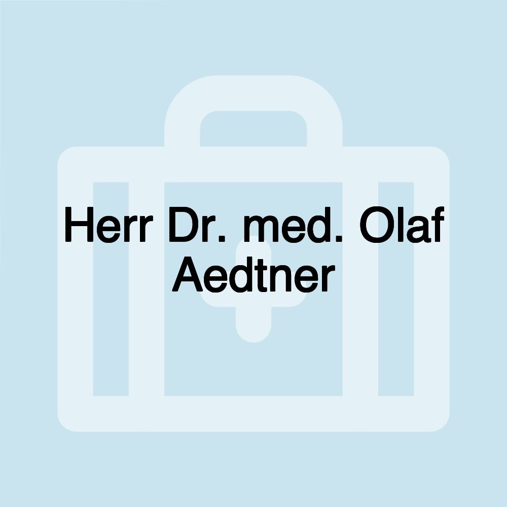 Herr Dr. med. Olaf Aedtner