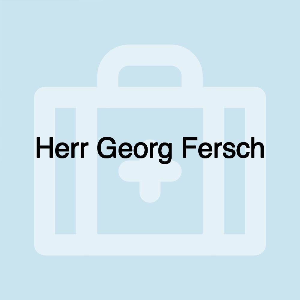 Herr Georg Fersch