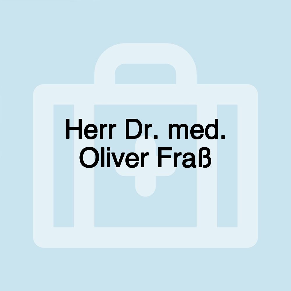Herr Dr. med. Oliver Fraß