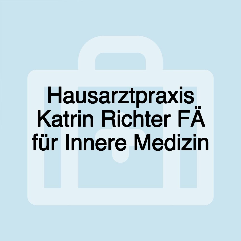 Hausarztpraxis Katrin Richter FÄ für Innere Medizin