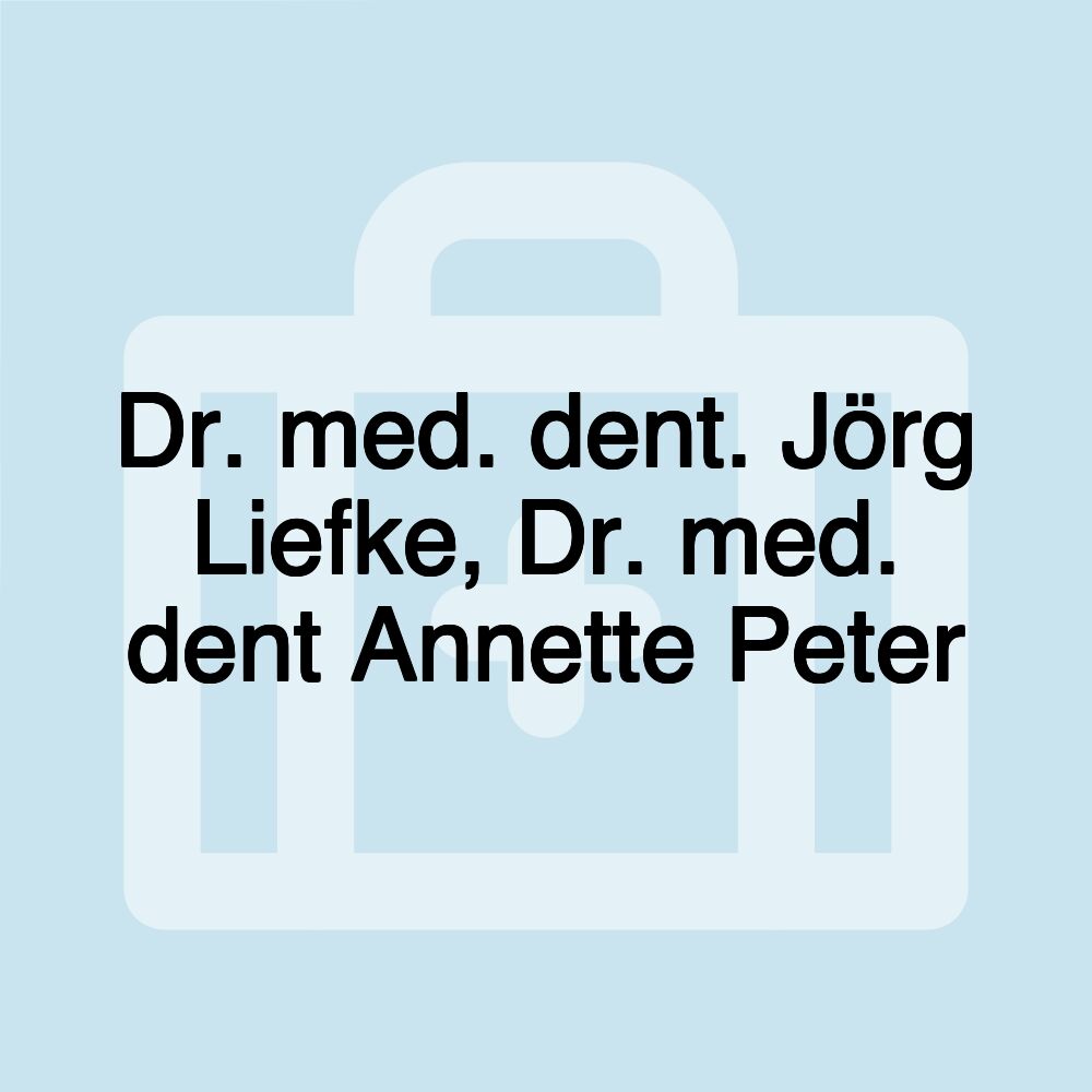 Dr. med. dent. Jörg Liefke, Dr. med. dent Annette Peter