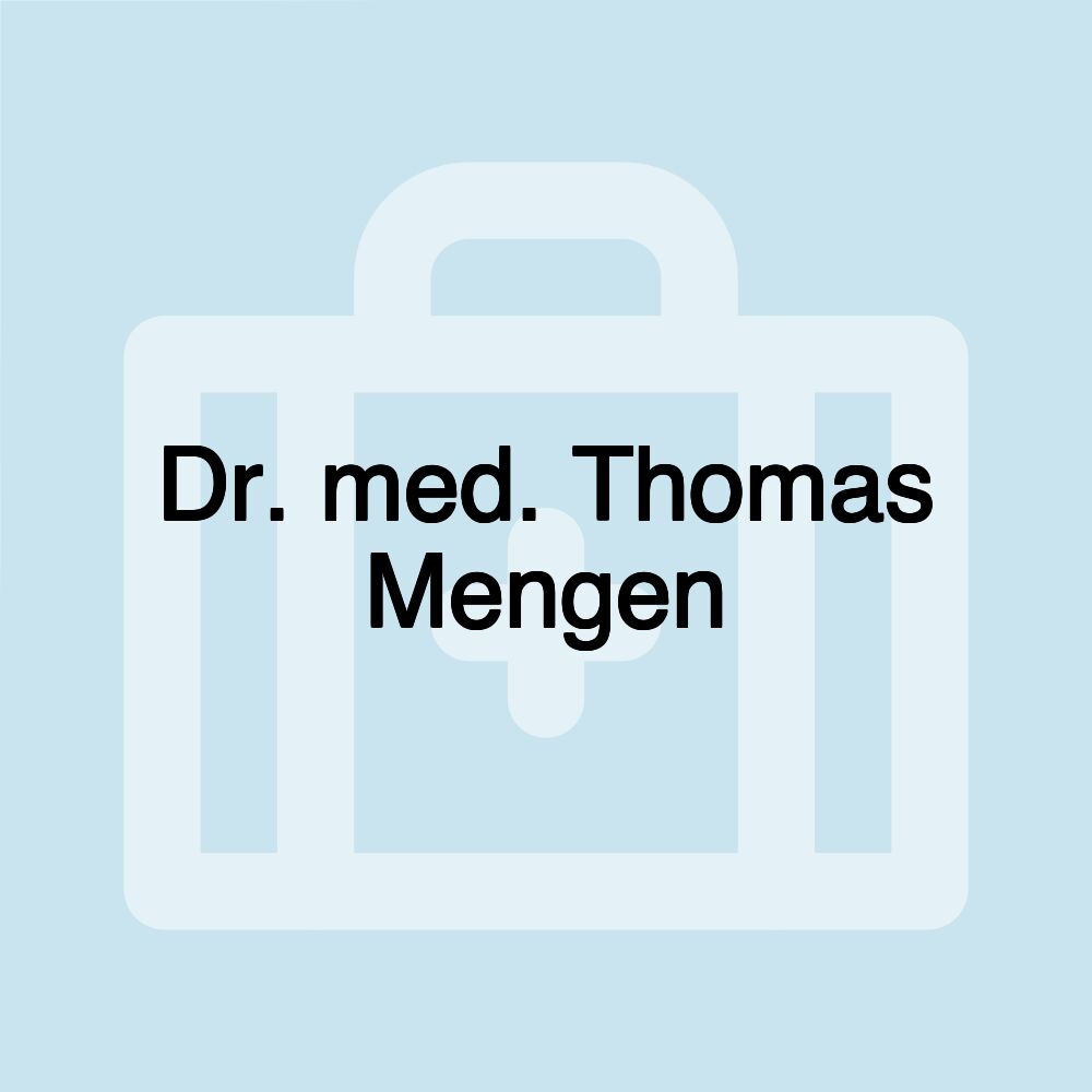 Dr. med. Thomas Mengen